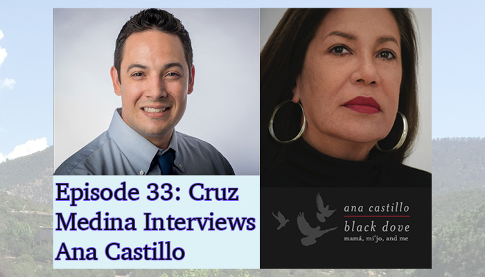 Episode 33: Cruz Medina Interviews Ana Castillo